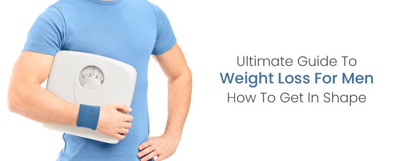 Ultimate Guide To Weight Loss For Men: How To Get In Shape