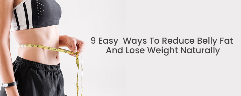 9 Simple Ways to Reduce Stomach Fat and Lose Weight Naturally