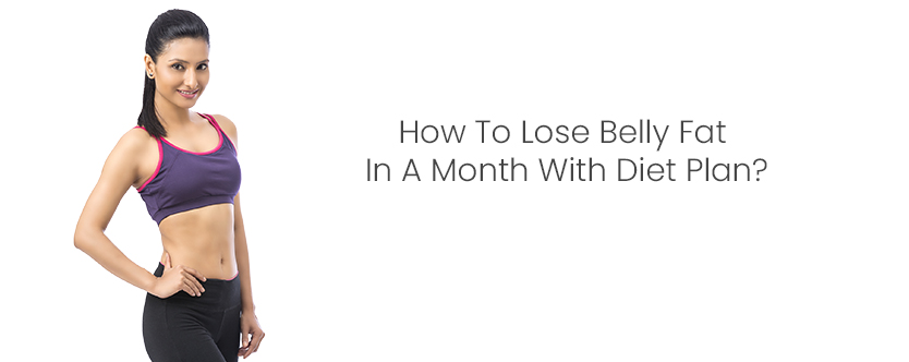 How to Lose Belly Fat in a Month with a Diet Plan