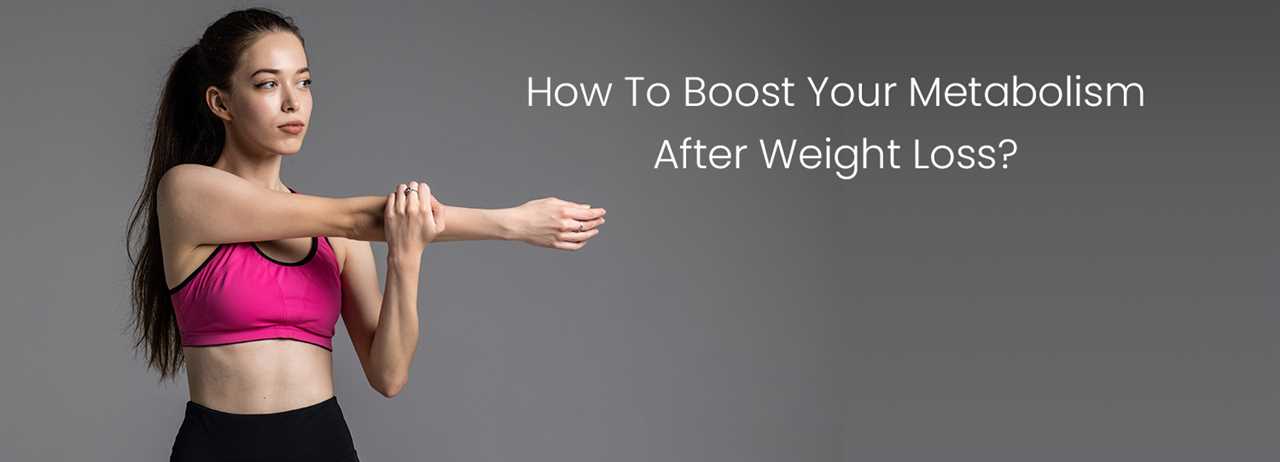 How to Boost Your Metabolism after Weight Loss