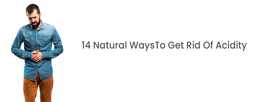 14 Natural Ways to Get Rid of Acidity