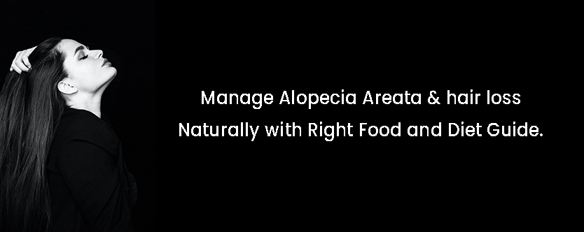 Natural Ways to Manage Alopecia Areata and Hair Loss With the Right Food and Diet