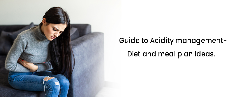 Guide to Acidity Management - Meal Plan and Diet Ideas