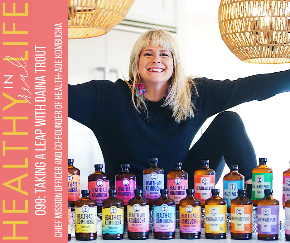 099: Daina Trout, Chief mission officer and co-founder of Health Ade Kombucha, takes a leap