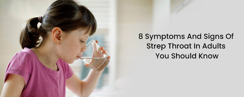 8 Signs and Symptoms of Strep Throat in Adults You Need to Know