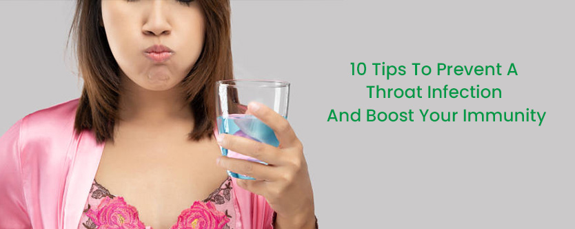 Ten Tips to Prevent Throat Infections and Boost Your Immunity