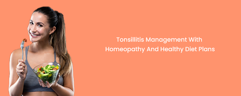 Tonsillitis Management With Homeopathy And Healthy Diet Plans