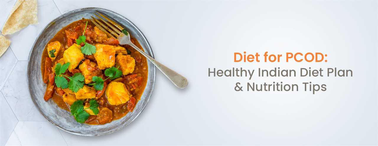 Diet for PCOD: Healthy Indian Diet Plan & Nutrition Tips