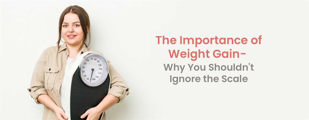 How important is weight gain: Why you shouldn't ignore the scale