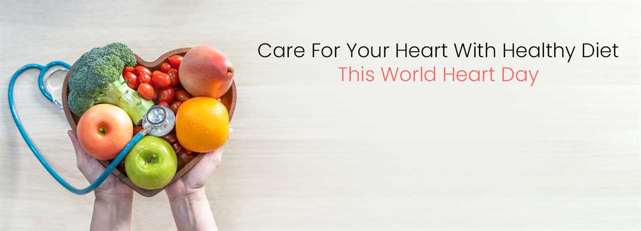 Take Care of Your Heart with Healthy Diet this World Heart Day