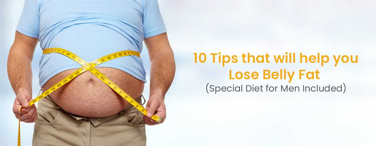 10 Smart Tips to Lose Belly Fat (Special diet for men included)