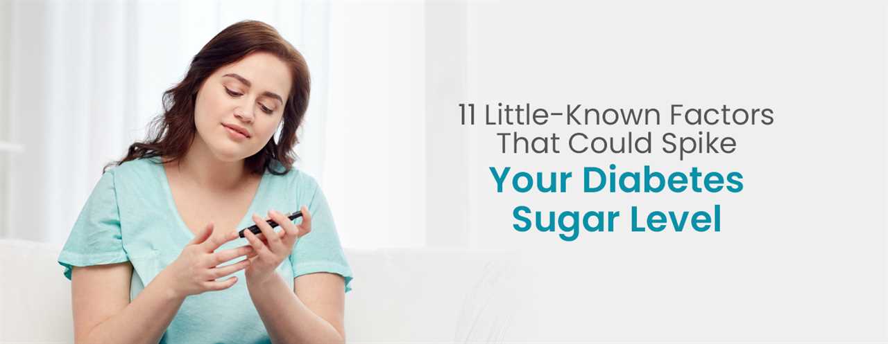 11 Lessor-Known Factors That Could Spike Your Diabetes Sugar Level