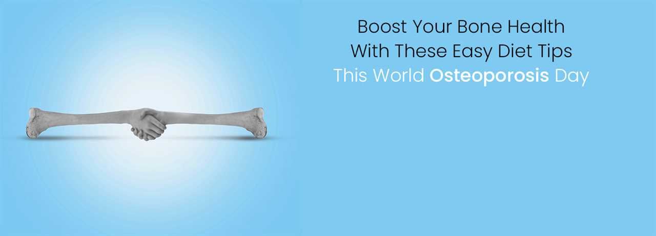 Boost Your Bone Health With These Easy Diet Tips This World Osteoporosis Day