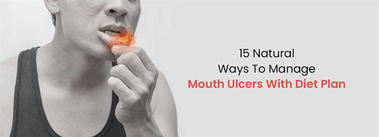 15 Natural Ways To Manage Mouth Ulcers With Diet Plan