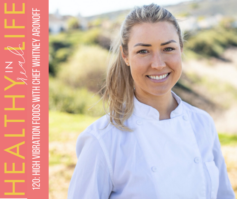 120: High Vibration Foods With Chef Whitney Aronoff