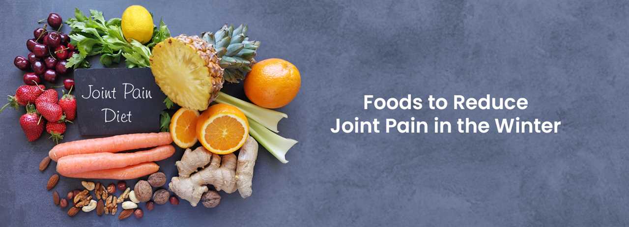 What causes joint pain to worsen in winter? And what diet can help?