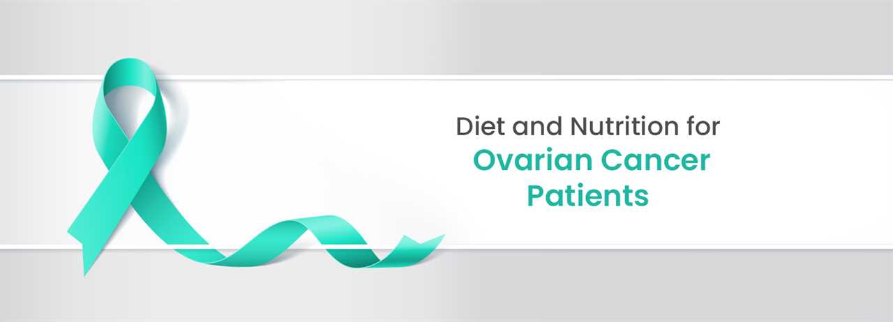 Diet and nutrition for Ovarian Cancer patients