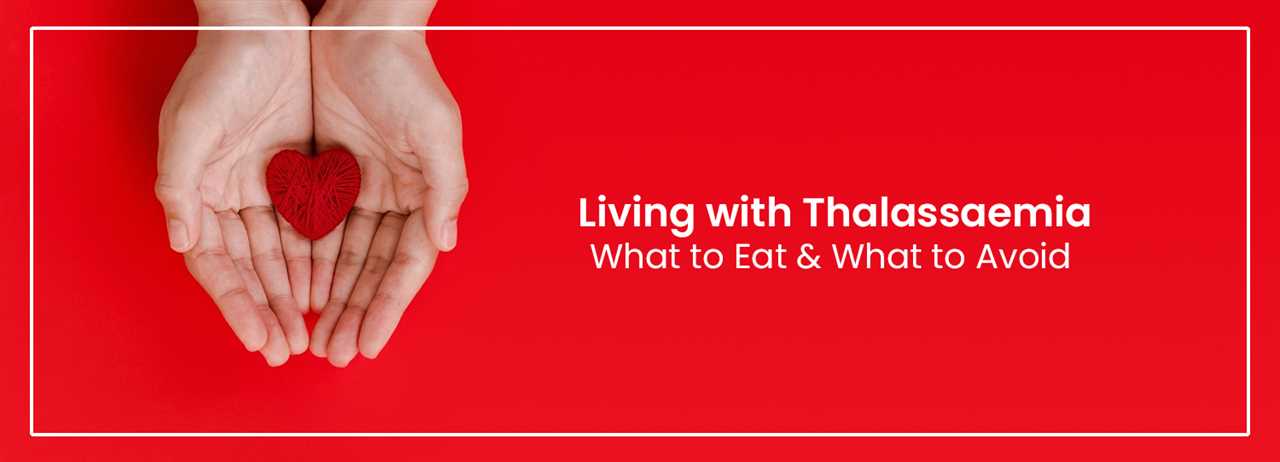 What to Eat if you Have Thalassaemia?